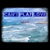 Can't Play Love