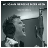 Wij Gaan Nergens Meer Heen - Single