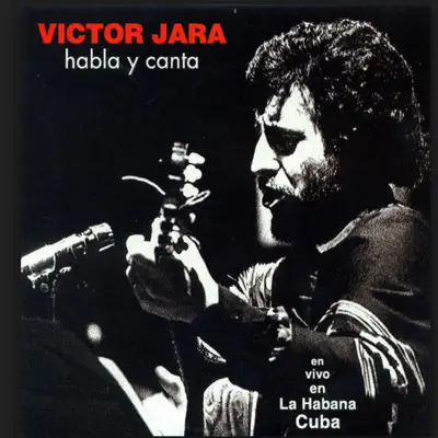 Habla y Canta (En Vivo en La Habana, Cuba) - Víctor Jara