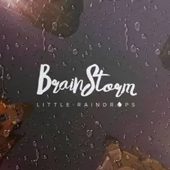 Little Raindrops - Single - Brainstorm Little Raindrops - Single - Brainstorm