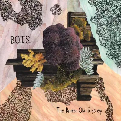 The Broken Old Toys EP - Bots The Broken Old Toys EP - Bots