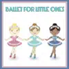 Ballet for Little Ones album lyrics, reviews, download