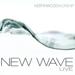 New Wave (Live) by Northwood Worship album reviews, ratings, credits