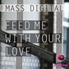 Feed Me with Your Love - Single
