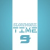 Slowmore Time 9