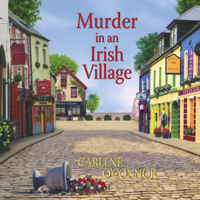 Carlene O'Connor - Murder in an Irish Village (Unabridged) artwork