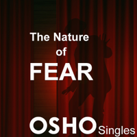 Osho - The Nature of Fear: Fear Is Nothing But Absence of Love artwork