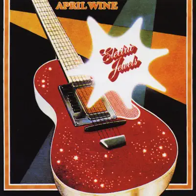 Electric Jewels - April Wine