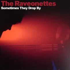 Sometimes They Drop By - EP by The Raveonettes album reviews, ratings, credits