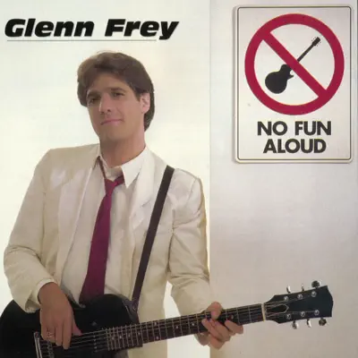 No Fun Aloud - Glenn Frey