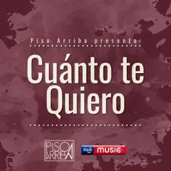 Cuánto Te Quiero - Single - Piso Arriba