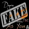 Fake As You (feat. Mr.Tac a.k.A. Chocolate) song lyrics