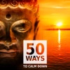 50 Ways to Calm Down – Healing Sounds for Deep Meditation & Relaxation, Music Therapy to Stress Relief