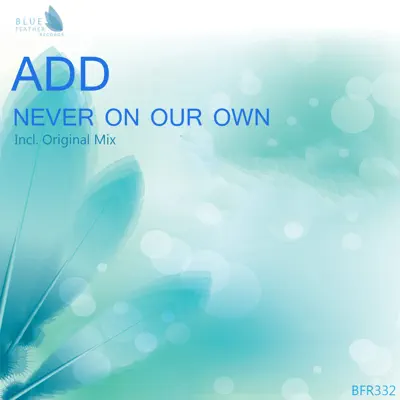 Never On Our Own - Single - ADD