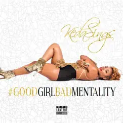 Good Girl Bad Mentality by KedaSings album reviews, ratings, credits