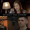 We Don't Talk Anymore (feat. Kim Leitinger) song lyrics