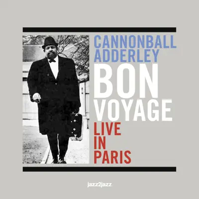 Bon Voyage - Live in Paris - Cannonball Adderley
