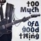 Cahill Vs. Kalma: Too Much of a Good Thing - Dave Cahill & Kalma lyrics