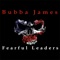 Fearful Leaders - Bubba James lyrics