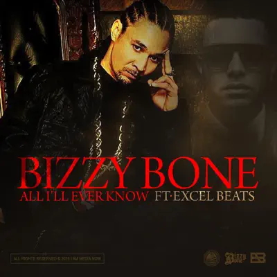 All I'll Ever Know (feat. Excel Beats) - Single - Bizzy Bone