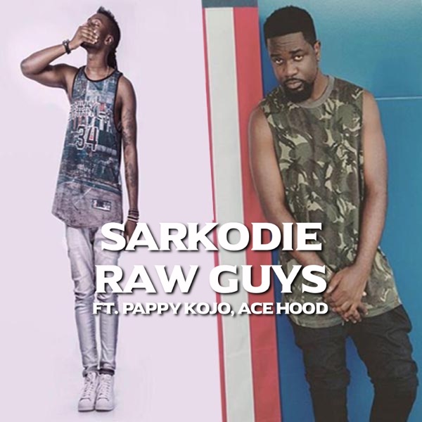 Raw Guys (feat. Pappy Kojo & Ace Hood) - Single - Sarkodie