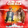 Stream & download Si Me Ven Con Ella (feat. Musicologo El Libro) - Single