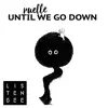 Until We Go Down (feat. Ruelle) - Single album lyrics, reviews, download