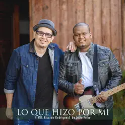 Lo Que Hizo por Mi (feat. Ricardo Rodriguez) - Single - Jairo Frías Lo Que Hizo por Mi (feat. Ricardo Rodriguez) - Single - Jairo Frías
