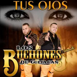 Tus Ojos - Single - Los Buchones De Culiacan
