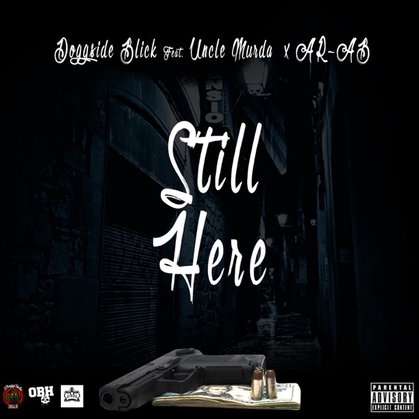 Still Here (feat. Uncle Murda & Ar-Ab) - Single - Doggside Blick