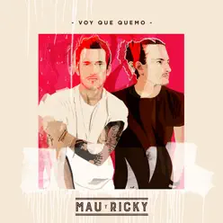 Voy Que Quemo - Single - Mau y Ricky