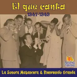 El que canta (1947 - 1949) [with Bienvenido Granda] - La Sonora Matancera