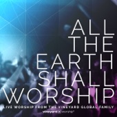 All the Earth Shall Worship: Live from the Vineyard Global Family artwork