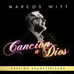 Canción a Dios (Remasterizado) - Marcos Witt