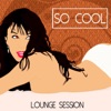 So Cool - Lounge Session