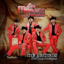 De Amigos Pa los Amigos - Los Morros del Norte