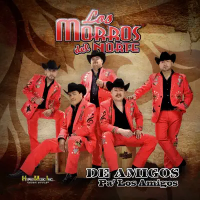 De Amigos Pa los Amigos - Los Morros del Norte De Amigos Pa los Amigos - Los Morros del Norte