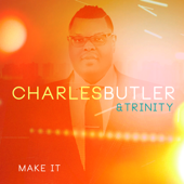Make It - Charles Butler & Trinity