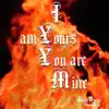 I Am Yours You Are Mine - Single album lyrics, reviews, download
