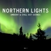 Northern Lights - Ambient & Chill-Out Sounds, Vol. 1, 2016