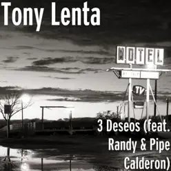 3 Deseos (feat. Randy & Pipe Calderon) - Single - Tony Lenta 3 Deseos (feat. Randy & Pipe Calderon) - Single - Tony Lenta