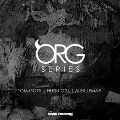 Org Series (Chapter 1) - Single by Tom Gotti, Fresh Otis & Alex Lemar album reviews, ratings, credits