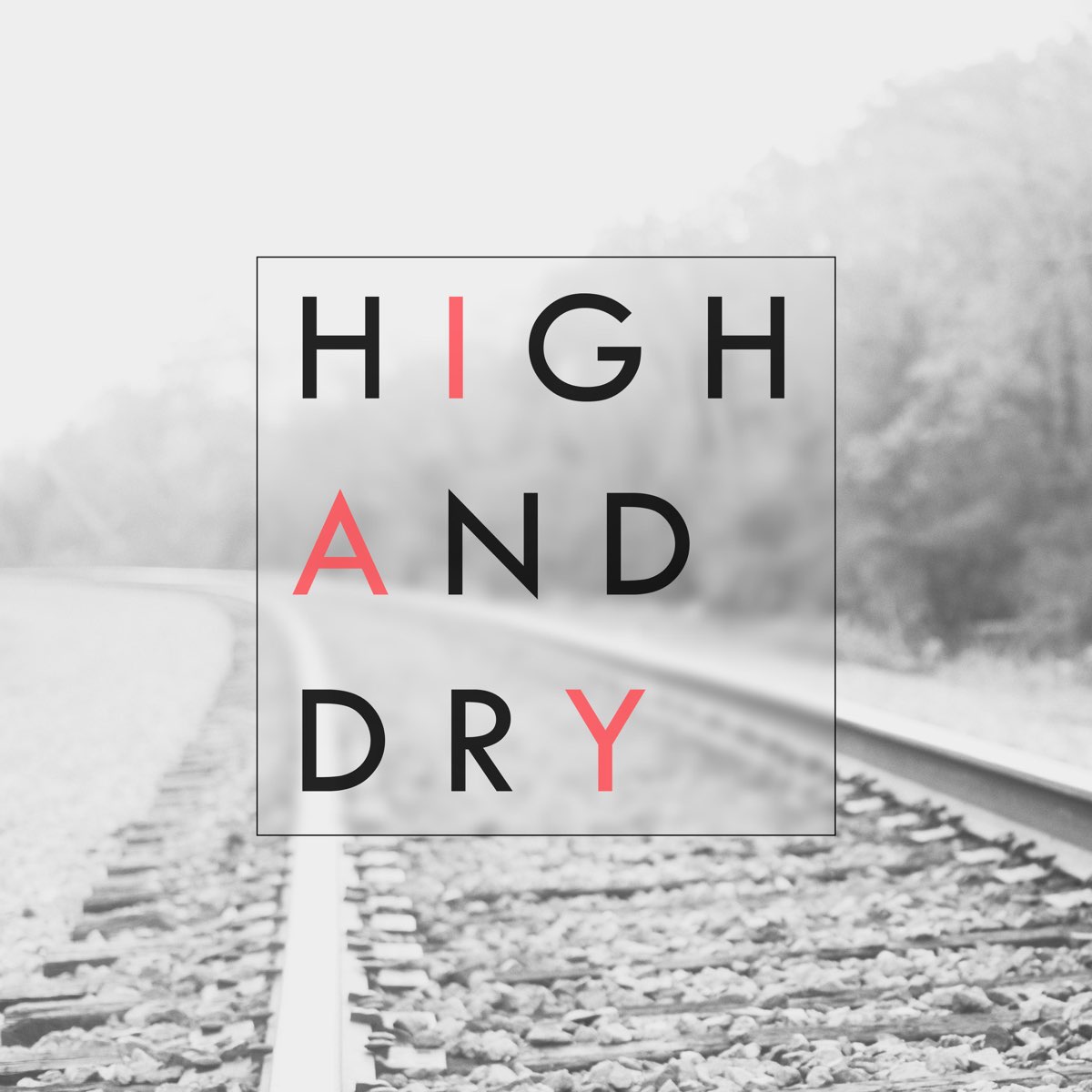 High and Dry. High and Dry Chords. Leave High and Dry. High and Dry idiom.