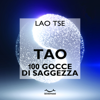 Tao 100 gocce di saggezza - Lao Tse