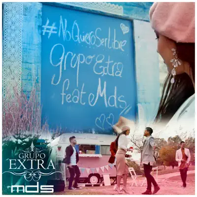 No Quiero Ser Libre (feat. MDS) - Single - Grupo Extra