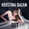 Out - Kristina Bazan lyrics
