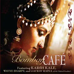 Bombay Cafe by Gaurav Raina, Karsh Kale & Wayne Sharp album reviews, ratings, credits