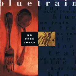 No Free Lunch - Blue Train No Free Lunch - Blue Train