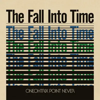 The Fall Into Time - Oneohtrix Point Never The Fall Into Time - Oneohtrix Point Never