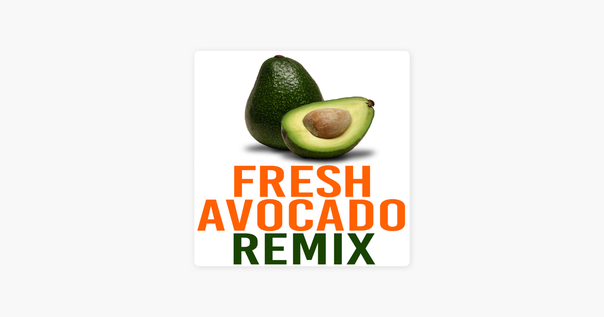 Fresh Avocado Remix